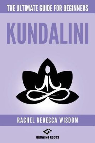 Kundalini: The Ultimate Guide For Beginners