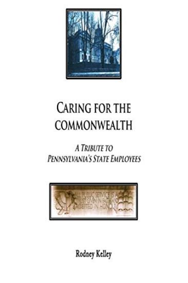Caring For The Commonwealth: A Tribute To Pennsylvania's State Employees
