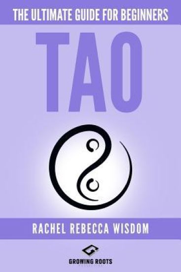 Tao: The Ultimate Guide For Beginners