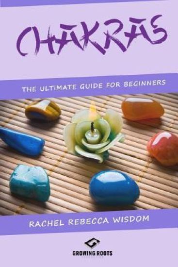 Chakras: The Ultimate Guide For Beginners