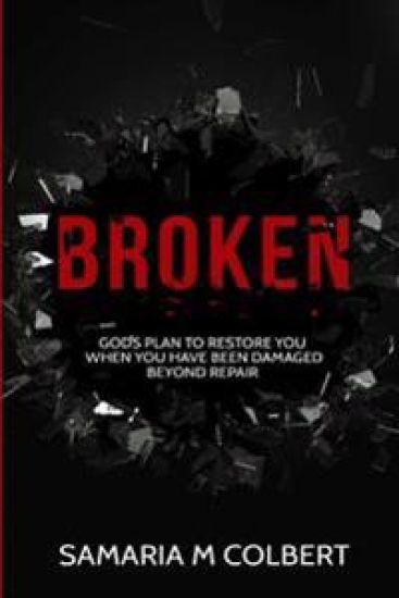 Broken: Gods Plan To Restore You When You Have Been Damaged Beyond Repair