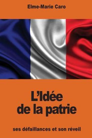 L'Idée de la patrie: ses défaillances et son réveil