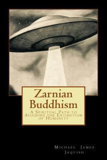 Zarnian Buddhism: A Spiritual Path to Avoiding the Extinction of Humanity