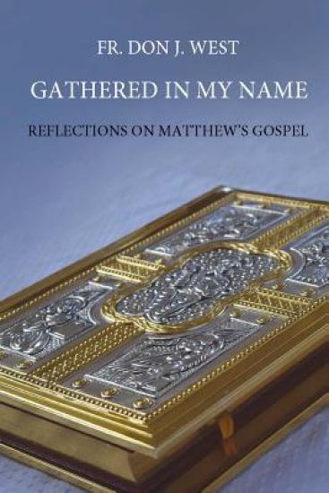 Gathered in My Name: Reflections on Matthew's Gospel