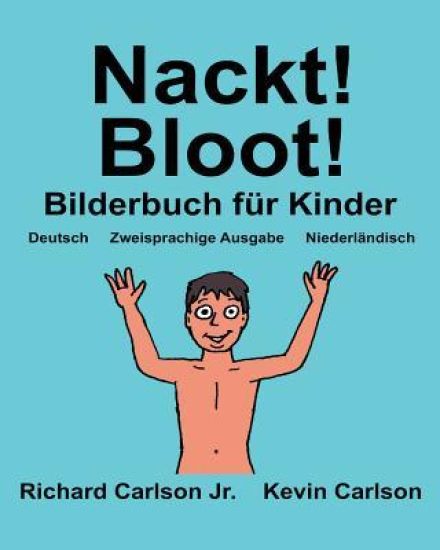 Nackt! Bloot!: Ein Bilderbuch für Kinder Deutsch-Niederländisch (Zweisprachige Ausgabe) (www.rich.center)