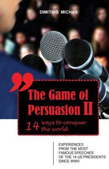 The Game of Persuasion 2 - 14 ways to conquer the world: Experiences from the most famous speeches of the 14 US Presidents since WWII