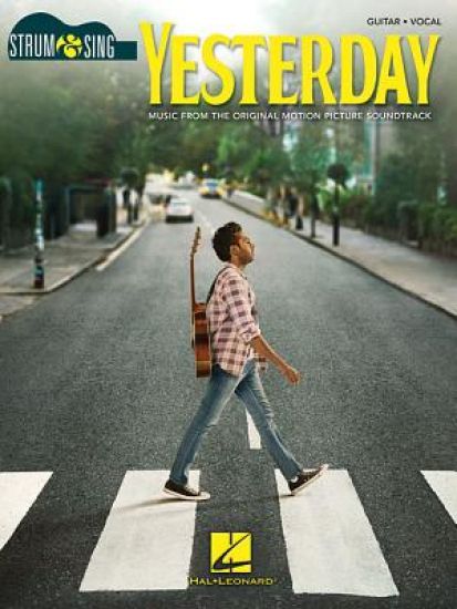 Yesterday - Strum & Sing Series for Guitar: Music from the Original Motion Picture Soundtrack