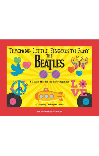 Teaching Little Fingers to Play the Beatles: 8 Classic Hits for the Early Beginner