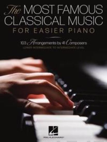 The Most Famous Classical Music for Easier Piano - 103 Lower Intermediate to Intermediate Level Piano Solos