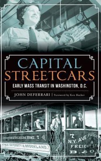 Capital Streetcars: Early Mass Transit in Washington, D.C.