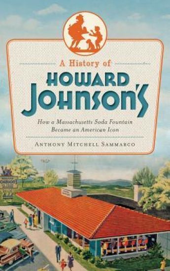 A History of Howard Johnson's: How a Massachusetts Soda Fountain Became an American Icon