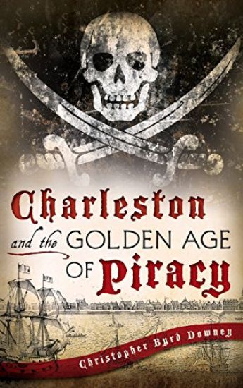 Charleston and the Golden Age of Piracy