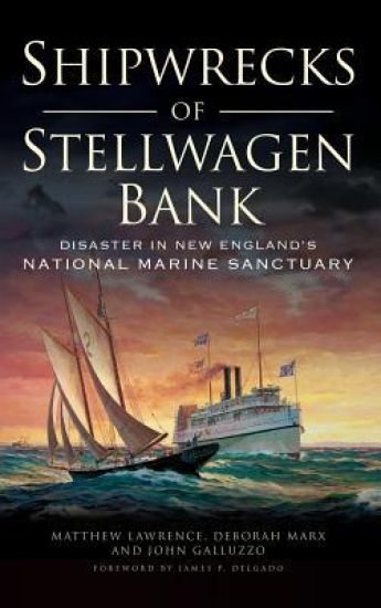 Shipwrecks of Stellwagen Bank: Disaster in New England's National Marine Sanctuary