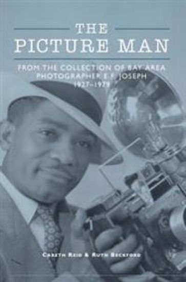 The Picture Man: From the Collection of Bay Area Photographer E. F. Joseph