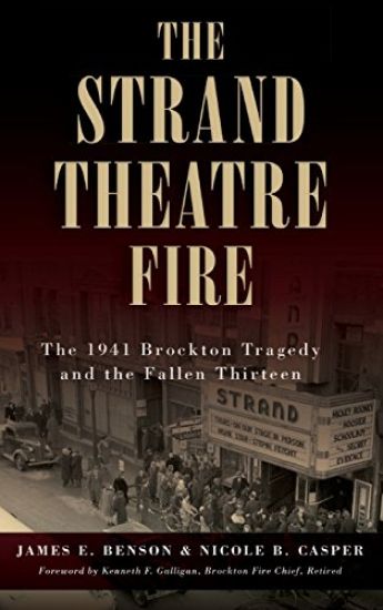 The Strand Theatre Fire: The 1941 Brockton Tragedy and the Fallen Thirteen