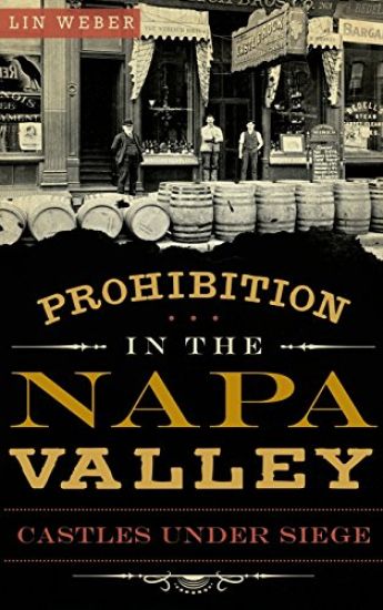 Prohibition in the Napa Valley: Castles Under Siege