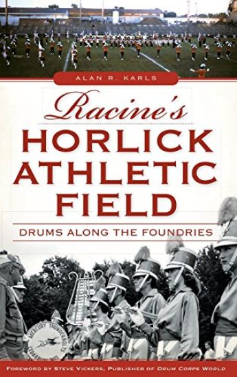 Racine's Horlick Athletic Field: Drums Along the Foundries