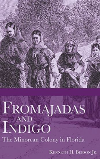 Fromajadas and Indigo: The Minorcan Colony in Florida