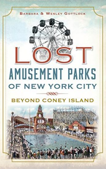 Lost Amusement Parks of New York City: Beyond Coney Island