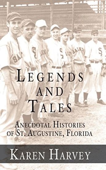 Legends and Tales: Anecdotal Histories of St. Augustine, Florida