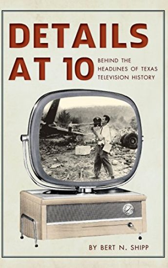 Details at 10: Behind the Headlines of Texas Television History