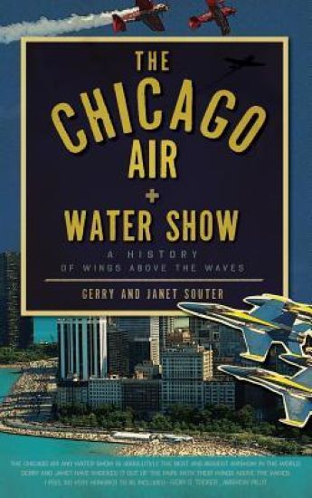 The Chicago Air + Water Show: A History of Wings Above the Waves