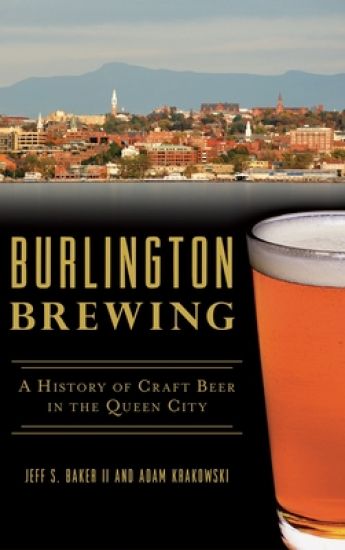 Burlington Brewing: A History of Craft Beer in the Queen City