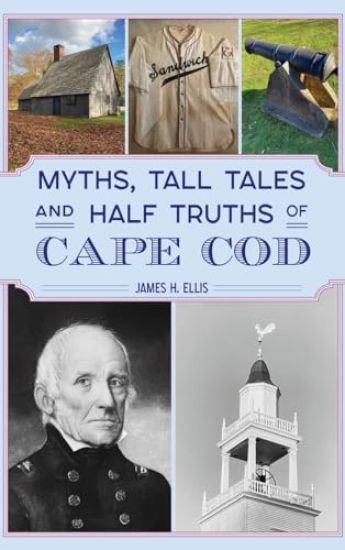 Myths, Tall Tales and Half Truths of Cape Cod