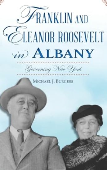 Franklin and Eleanor Roosevelt in Albany: Governing New York