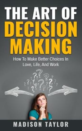 The Art Of Decision Making