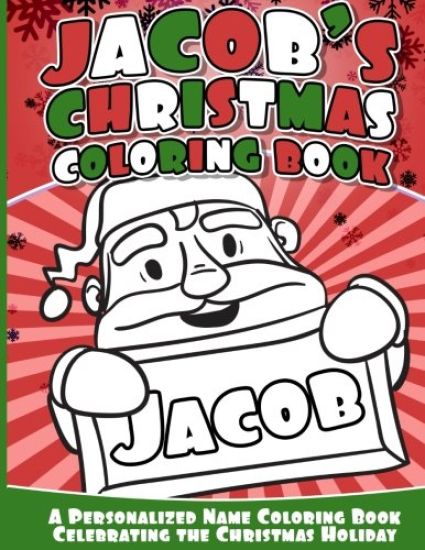 Jacob's Christmas Coloring Book: Personalized Name Coloring Book Celebrating the Christmas Holiday