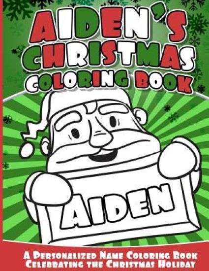 Aiden's Christmas Coloring Book: Personalized Name Coloring Book Celebrating the Christmas Holiday