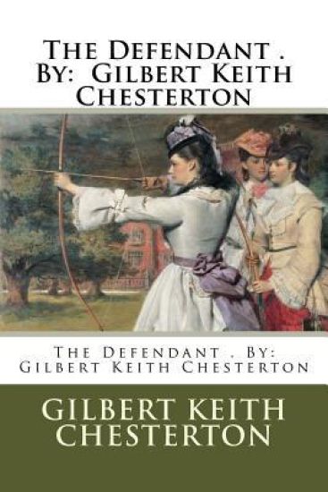 The Defendant . By: Gilbert Keith Chesterton
