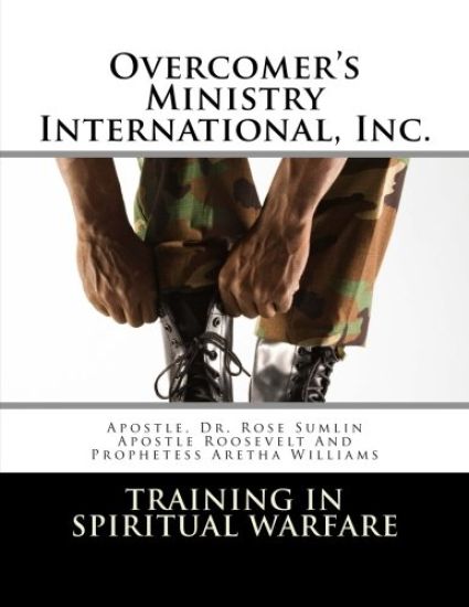Overcomer's Ministry International, Inc.: Training in Spiritual Warfare