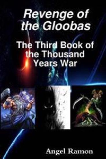 Revenge of the Gloobas: The Third Book of the Thousand Years War