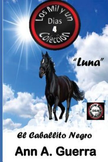 "Luna", El caballito negro: Cuento No. 4: Cuento No. 4 de la coleccion Los MIL y un DIAS