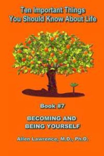 Ten Important Things You Should Know About Life: Becoming and Being Yourself - Book #7