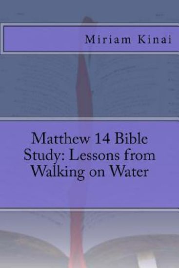 Matthew 14 Bible Study: Lessons from Walking on Water
