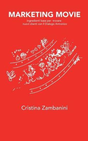 Marketing Movie: ingredienti base per trovare nuovi clienti con il Dialogo Armonico