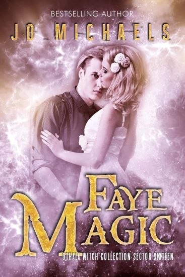 Faye Magic: an Adult Dystopian Paranormal Romance: Sector 16 (The Othala Witch Collection)