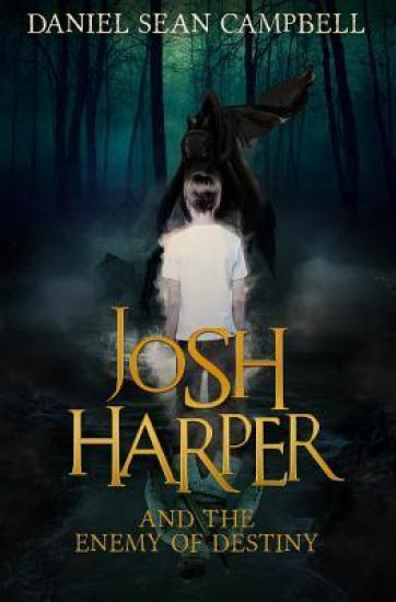 Josh Harper and the Enemy of Destiny