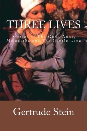 Three Lives: Stories of The Good Anna, Melanctha and The Gentle Lena