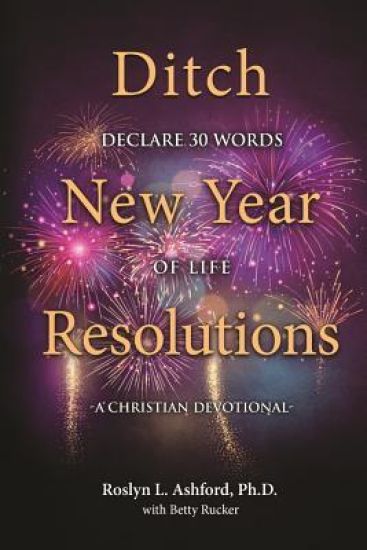 A Christian Devotional: Ditch New Year Declarations, Declare 30 Words of Life