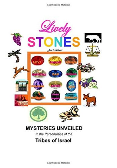 Lively Stones: Mysteries Unveiled in the Personalities of the Tribes of Israel
