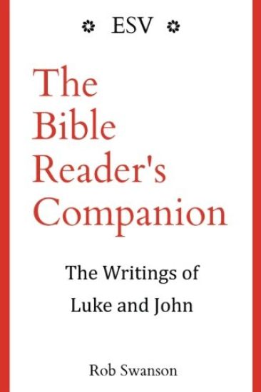 The Bible Reader's Companion: The Writings of Luke and John: The Writings of Luke and John