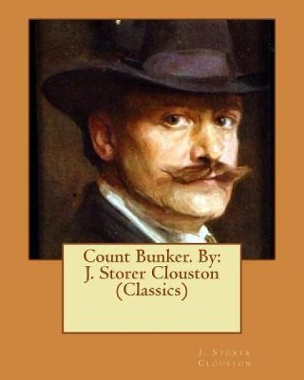 Count Bunker. By: J. Storer Clouston (Classics)