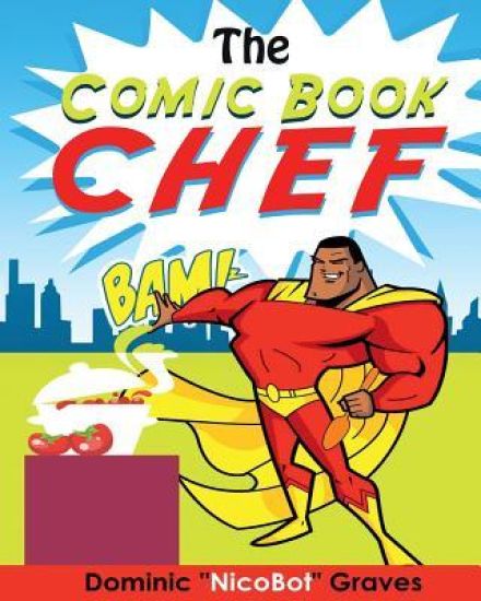 The Comic Book Chef: Volume I