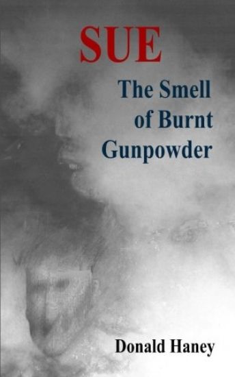The Smell of Burnt Gunpowder: Book 3 in the Sue Series