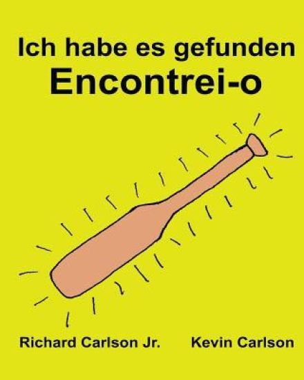 Ich habe es gefunden Encontrei-o: Ein Bilderbuch für Kinder Deutsch-Portugiesisch Portugal (Zweisprachige Ausgabe) (www.rich.center)