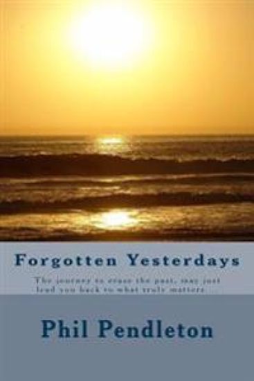 Forgotten Yesterdays: Running from the past, may only lead you back to what truly matters